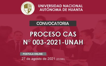 CONVOCATORIA CAS N° 003-2021-UNAH