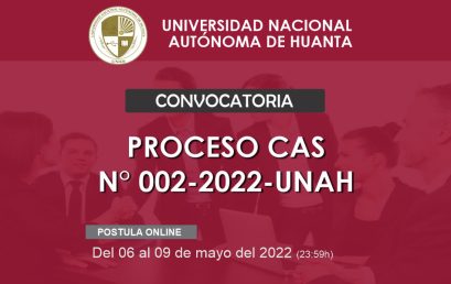 CONVOCATORIA CAS N° 002-2022-UNAH